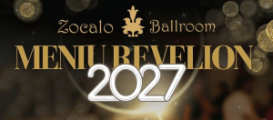 Revelion 2027 la Zocalo Ballroom